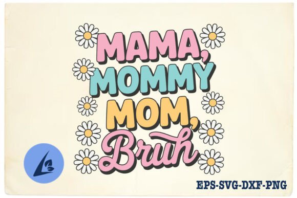 Mama Bruh Mommy Love Floral SVG Review